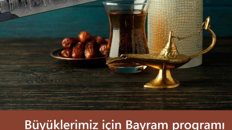 Büyüklerimiz için Ramazan Bayramı Programı 2026
